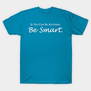 Be Smart T-Shirt